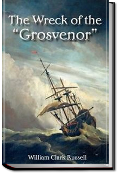 The Wreck of the Grosvenor | William Clark Russell The Wreck of the Grosvenor | William Clark Russell